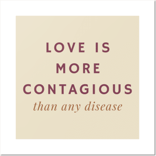 Love is More Contagious Than Any Disease Posters and Art